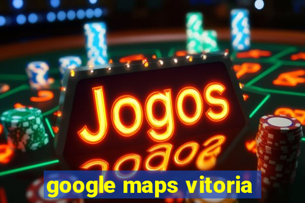 google maps vitoria